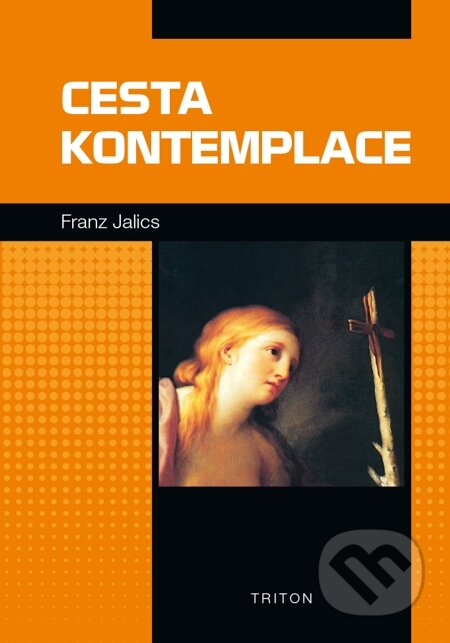 E-kniha: Cesta kontemplace (Franz Jalics). Triton, 2015 E-kniha: Cesta kontemplace (Franz Jalics). Triton, 2015