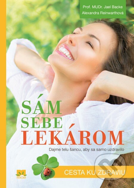 Kniha: Sám sebe lekárom (Alexandra Reinwarth a Jael Backe). Príroda, 2015 Kniha: Sám sebe lekárom (Alexandra Reinwarth a Jael Backe). Príroda, 2015