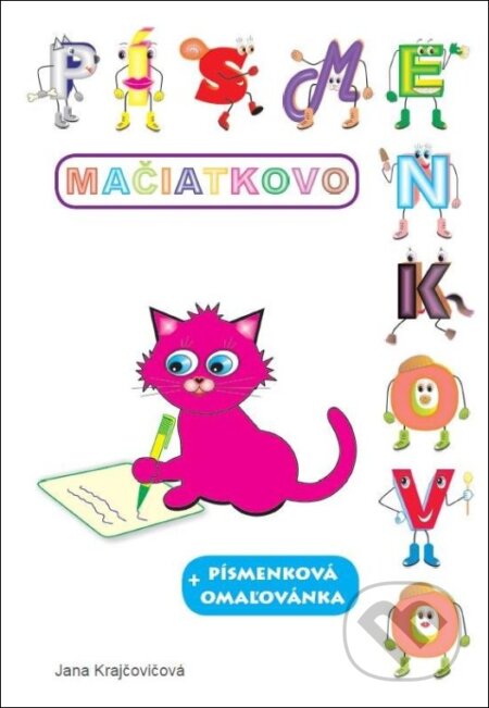 Kniha: Písmenkovo Mačiatkovo (Jana Krajčovičová). ANTRE, 2015 Kniha: Písmenkovo Mačiatkovo (Jana Krajčovičová). ANTRE, 2015