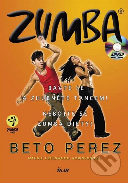 Kniha: Zumba (kniha + DVD) (Beto Perez a Maggie Greenwood-Robinsonová). Ikar CZ, 2010 Kniha: Zumba (kniha + DVD) (Beto Perez a Maggie Greenwood-Robinsonová). Ikar CZ, 2010