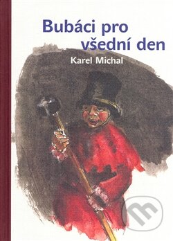 Kniha: Bubáci pro všední den (Karel Michal). Karolinum, 2008 Kniha: Bubáci pro všední den (Karel Michal). Karolinum, 2008