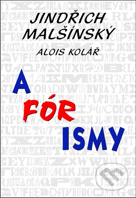 E-kniha: A-Fór-Ismy (Jindřich Malšínský). Nakladatelství ŽÁR E-kniha: A-Fór-Ismy (Jindřich Malšínský). Nakladatelství ŽÁR