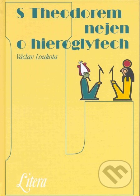 E-kniha: S Theodorem nejen o hieroglyfech (Václav Loukota). Volvox Globator, 2012 E-kniha: S Theodorem nejen o hieroglyfech (Václav Loukota). Volvox Globator, 2012