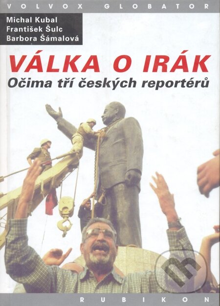 E-kniha: Válka o Irák (Aleš Jiránek, František Šulc, Irena Tatíčková, Jana Volfová, Josef Šimandl, Karel Pichlík, Kubal, Libor Páv, Mario Taddei, Michal Kubal, Peter Hawkins, Šámalová, Šulc a Vít Haškovec). Volvox Globator, 2003 E-kniha: Válka o Irák (Aleš Jiránek, František Šulc, Irena Tatíčková, Jana Volfová, Josef Šimandl, Karel Pichlík, Kubal, Libor Páv, Mario Taddei, Michal Kubal, Peter Hawkins, Šámalová, Šulc a Vít Haškovec). Volvox Globator, 2003