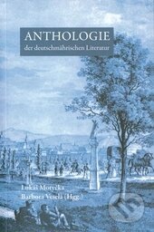Kniha: Anthologie der deutschmährischen Literatur (Barbora Veselá, Lukáš Motyčka a kolektiv). Univerzita Palackého v Olomouci, 2015 Kniha: Anthologie der deutschmährischen Literatur (Barbora Veselá, Lukáš Motyčka a kolektiv). Univerzita Palackého v Olomouci, 2015