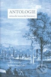 Kniha: Antologie německé moravské literatury (Lukáš Motyčka, Barbora Veselá a kolektiv). Univerzita Palackého v Olomouci, 2015 Kniha: Antologie německé moravské literatury (Lukáš Motyčka, Barbora Veselá a kolektiv). Univerzita Palackého v Olomouci, 2015