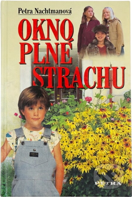 Kniha: Okno plné strachu (Petra Nachtmanová). Petra, 2006 Kniha: Okno plné strachu (Petra Nachtmanová). Petra, 2006