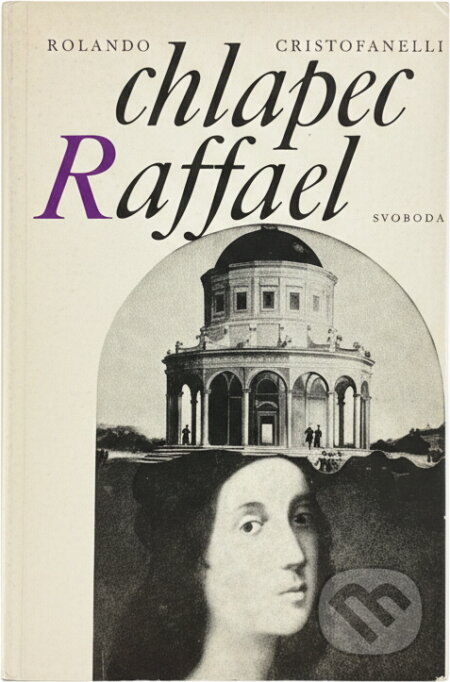 Kniha: Chlapec Raffael (Rolando Cristofanelli). Svoboda, 1976 Kniha: Chlapec Raffael (Rolando Cristofanelli). Svoboda, 1976