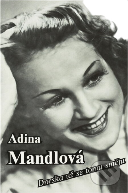 Kniha: Dneska už se tomu směju (Adina Mandlová). , 1990 Kniha: Dneska už se tomu směju (Adina Mandlová). , 1990
