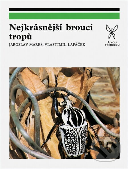 Kniha: Nejkrásnější brouci tropů (Jaroslav Mareš a Vlastimil Lapáček). , 1980 Kniha: Nejkrásnější brouci tropů (Jaroslav Mareš a Vlastimil Lapáček). , 1980
