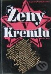 Kniha: Ženy v Kremlu : fakta, vzpomínky, dokumenty, pověsti, legendy a autorčiny úvahy (Larisa Nikolajevna Vasil‘jeva). , 1996 Kniha: Ženy v Kremlu : fakta, vzpomínky, dokumenty, pověsti, legendy a autorčiny úvahy (Larisa Nikolajevna Vasil‘jeva). , 1996