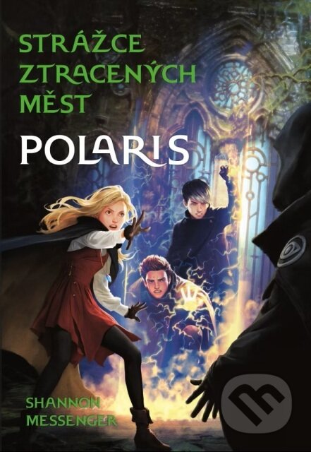 Kniha: Strážce ztracených měst 5: Polaris (Shannon Messenger). Ocelot, 2021 Kniha: Strážce ztracených měst 5: Polaris (Shannon Messenger). Ocelot, 2021
