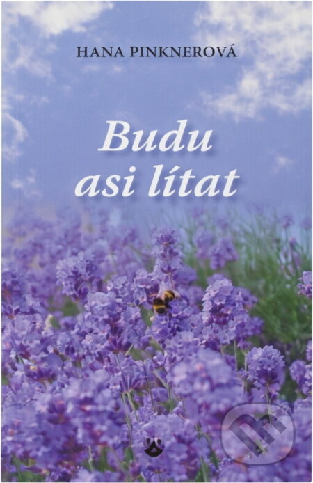 Kniha: Budu asi lítat (Hana Pinknerová). Karmelitánské nakladatelství, 2010 Kniha: Budu asi lítat (Hana Pinknerová). Karmelitánské nakladatelství, 2010