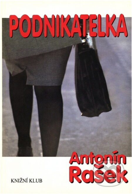 Kniha: Podnikatelka (Antonín Rašek). Knižní klub, 1999 Kniha: Podnikatelka (Antonín Rašek). Knižní klub, 1999