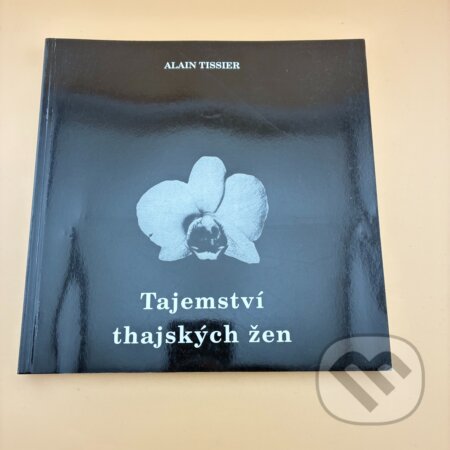 Kniha: Tajemství thajských žen (Alain Tissier). , 1995 Kniha: Tajemství thajských žen (Alain Tissier). , 1995