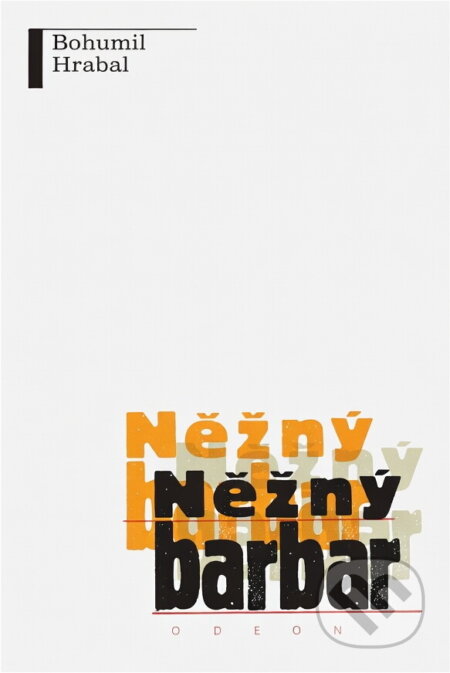 Kniha: Něžný barbar : pedagogické texty : beletristický portrét Vladimíra Boudníka (Bohumil Hrabal). Odeon, 1990 Kniha: Něžný barbar : pedagogické texty : beletristický portrét Vladimíra Boudníka (Bohumil Hrabal). Odeon, 1990