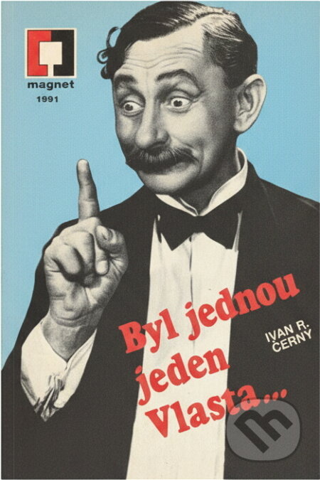 Kniha: Byl jednou jeden Vlasta ... : o králi českých komiků Vlastovi Burianovi (Ivan Černý). , 1991 Kniha: Byl jednou jeden Vlasta ... : o králi českých komiků Vlastovi Burianovi (Ivan Černý). , 1991