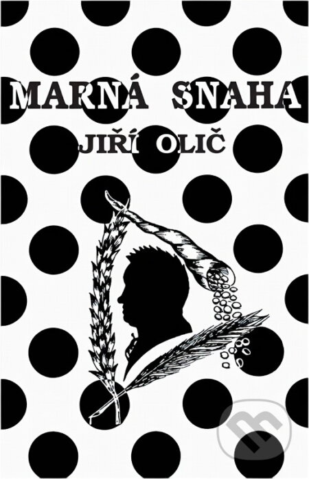 Kniha: Marná snaha (Jiří Olič). Fragment, 1992 Kniha: Marná snaha (Jiří Olič). Fragment, 1992
