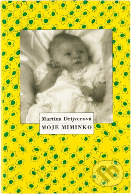 Kniha: Moje miminko (Martina Drijverová). Motto, 1994 Kniha: Moje miminko (Martina Drijverová). Motto, 1994