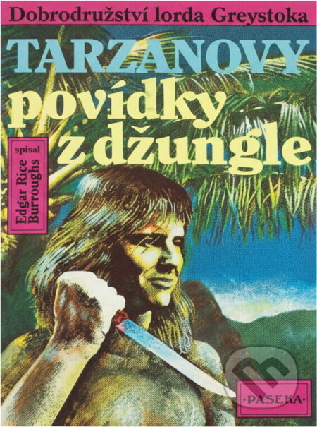 Kniha: Tarzanovy povídky z džungle (Edgar Rice Burroughs). Paseka, 1993 Kniha: Tarzanovy povídky z džungle (Edgar Rice Burroughs). Paseka, 1993