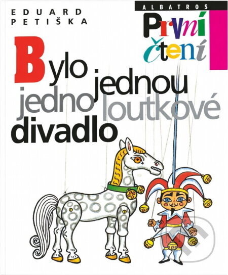 Kniha: Bylo jednou jedno loutkové divadlo (Eduard Petiška). , 1997 Kniha: Bylo jednou jedno loutkové divadlo (Eduard Petiška). , 1997
