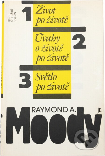 Kniha: Život po životě / Úvahy o životě po životě / Světlo po životě (Raymond A. Moody). Odeon, 1991 Kniha: Život po životě / Úvahy o životě po životě / Světlo po životě (Raymond A. Moody). Odeon, 1991