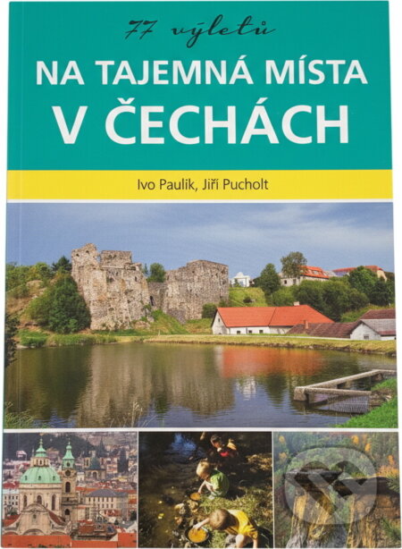 Kniha: 77 výletů na tajemná místa v Čechách (Ivo Paulík a Jiří Pucholt). , 2016 Kniha: 77 výletů na tajemná místa v Čechách (Ivo Paulík a Jiří Pucholt). , 2016