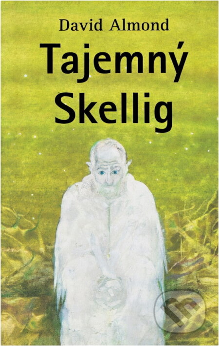 Kniha: Tajemný Skellig (David Almond). , 2000 Kniha: Tajemný Skellig (David Almond). , 2000
