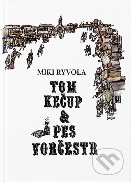 Kniha: Tom Kečup & pes Vorčestr (Miki Ryvola). Paseka, 1991 Kniha: Tom Kečup & pes Vorčestr (Miki Ryvola). Paseka, 1991