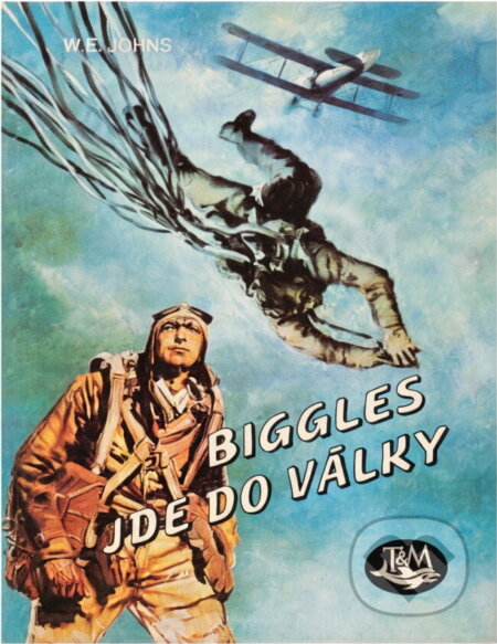 Kniha: Biggles jde do války (William Earl Johns). Toužimský & Moravec, 1994 Kniha: Biggles jde do války (William Earl Johns). Toužimský & Moravec, 1994