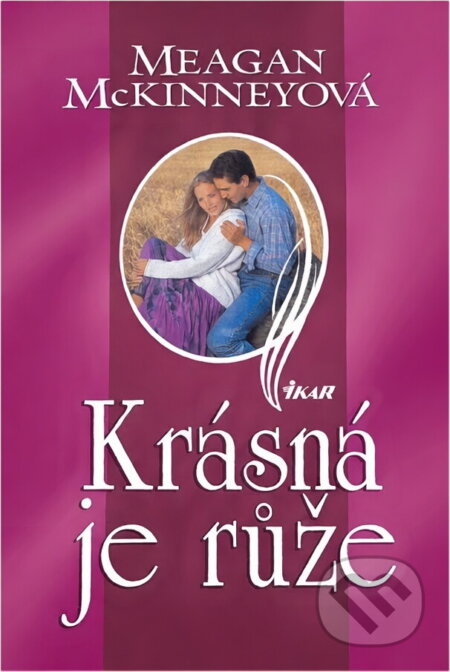 Kniha: Krásná je růže (Meagan McKinney). Ikar, 1997 Kniha: Krásná je růže (Meagan McKinney). Ikar, 1997