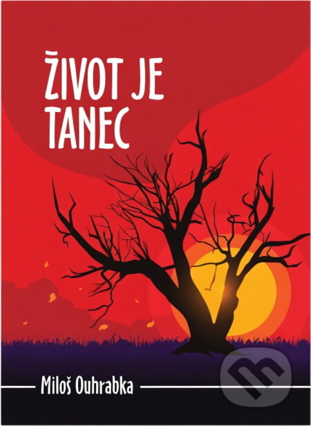 Kniha: Život je tanec (Miloš Ouhrabka). , 2019 Kniha: Život je tanec (Miloš Ouhrabka). , 2019