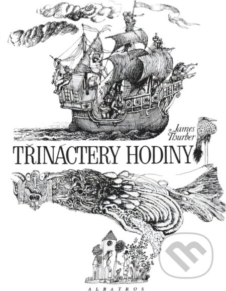 Kniha: Třináctery hodiny : a dvě další pohádky (James Thurber). , 1994 Kniha: Třináctery hodiny : a dvě další pohádky (James Thurber). , 1994