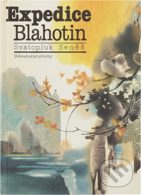 Kniha: Expedice Blahotín (Bohumil Nohejl). , 1986 Kniha: Expedice Blahotín (Bohumil Nohejl). , 1986