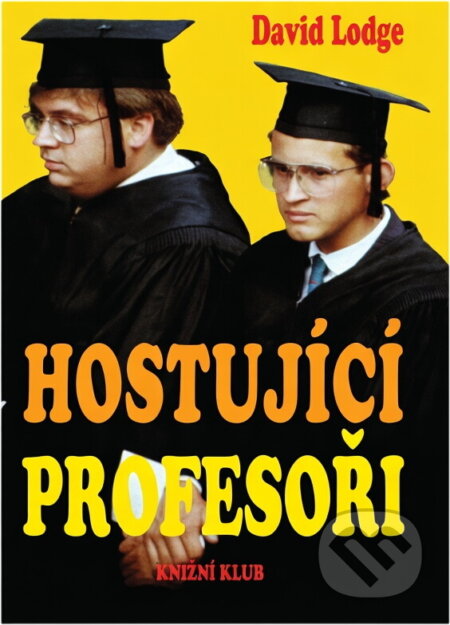 Kniha: Hostující profesoři (David Lodge). Knižní klub, 1993 Kniha: Hostující profesoři (David Lodge). Knižní klub, 1993