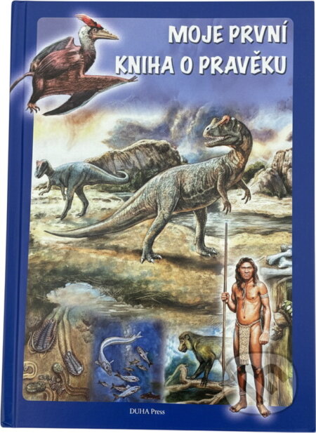 Kniha: Moje první kniha o pravěku (Libor Balák). DUHA Press, 2008 Kniha: Moje první kniha o pravěku (Libor Balák). DUHA Press, 2008