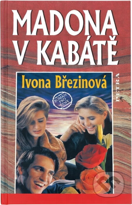 Kniha: Madona v kabátě : román pro ženy (Ivona Březinová). Petra, 1997 Kniha: Madona v kabátě : román pro ženy (Ivona Březinová). Petra, 1997