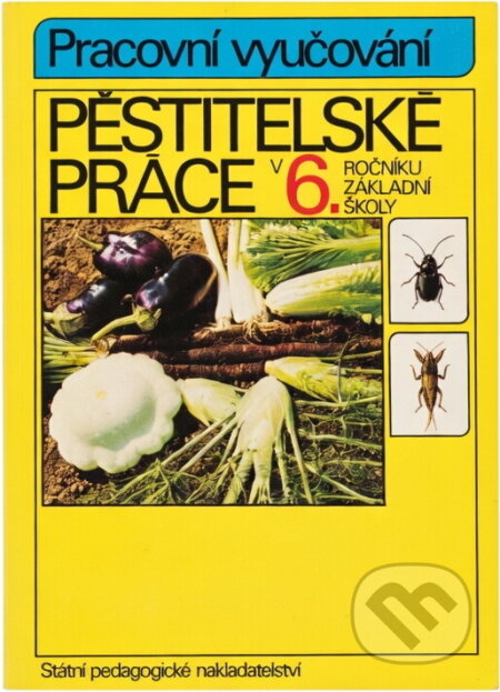 Kniha: Pěstitelské práce v 6. ročníku základní školy (Andrej Milec). , 1994 Kniha: Pěstitelské práce v 6. ročníku základní školy (Andrej Milec). , 1994