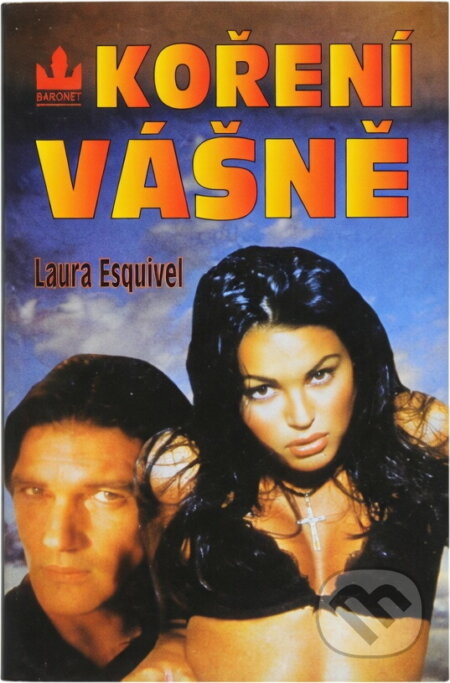 Kniha: Koření vášně : román na pokračování, v němž najdete receptury, milostná dobrodružství i rady pro domácnost (Laura Esquivel). Baronet, 1995 Kniha: Koření vášně : román na pokračování, v němž najdete receptury, milostná dobrodružství i rady pro domácnost (Laura Esquivel). Baronet, 1995