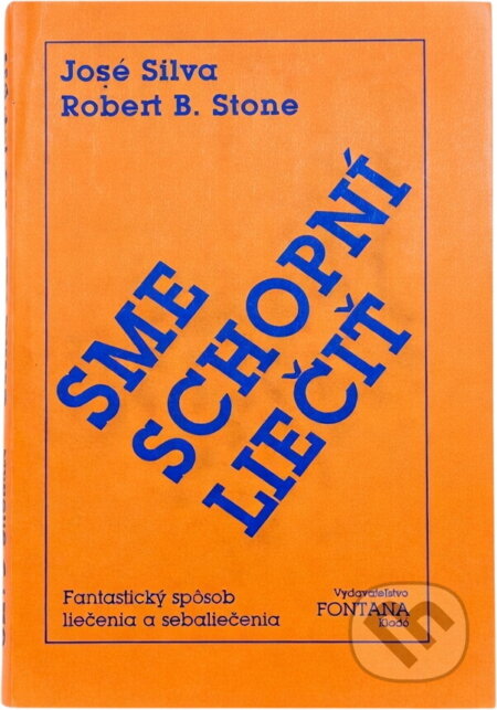 Kniha: Sme schopní liečiť : Fantastický spôsob liečenia a sebaliečenia (José Silva a Robert B. Stone). , 1991 Kniha: Sme schopní liečiť : Fantastický spôsob liečenia a sebaliečenia (José Silva a Robert B. Stone). , 1991