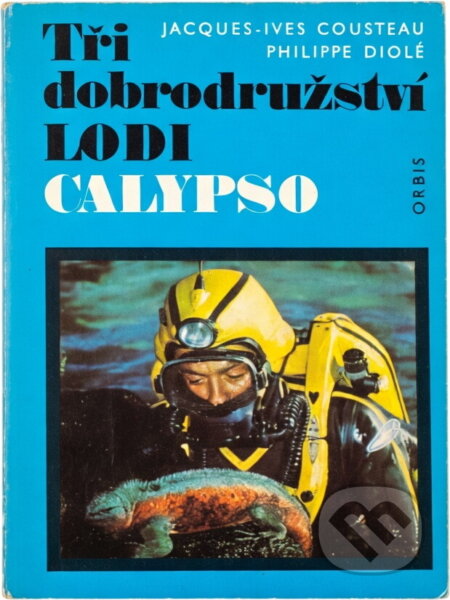 Kniha: Tři dobrodružství lodi Calypso (Jacques-Yves Cousteau a Philippe Diolé). Orbis, 1977 Kniha: Tři dobrodružství lodi Calypso (Jacques-Yves Cousteau a Philippe Diolé). Orbis, 1977