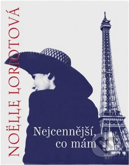 Kniha: Nejcennější, co mám (Noëlle Loriot). , 1999 Kniha: Nejcennější, co mám (Noëlle Loriot). , 1999
