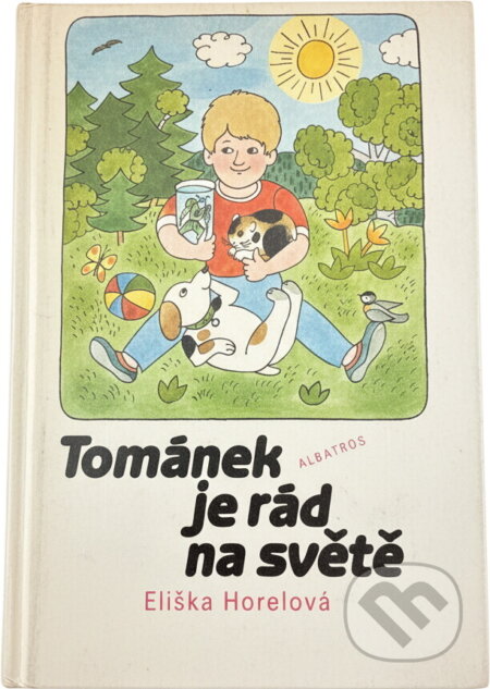 Kniha: Tománek je rád na světě (Eliška Horelová). , 1985 Kniha: Tománek je rád na světě (Eliška Horelová). , 1985