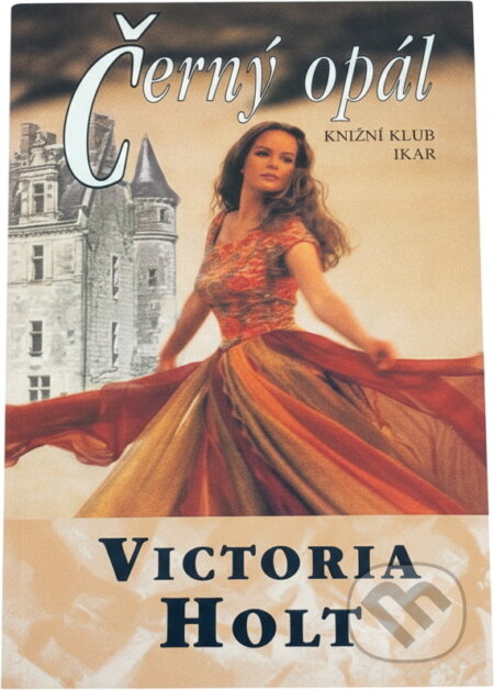 Kniha: Černý opál (Victoria Holt). , 2000 Kniha: Černý opál (Victoria Holt). , 2000