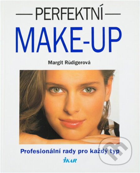 Kniha: Perfektní make-up : profesionální rady pro každý typ (Margit Rüdiger). Ikar, 1993 Kniha: Perfektní make-up : profesionální rady pro každý typ (Margit Rüdiger). Ikar, 1993