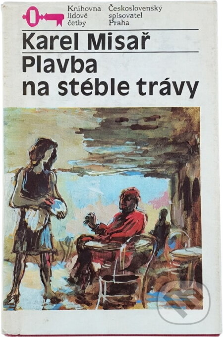 Kniha: Plavba na stéble trávy (Karel Misař). Československý spisovatel, 1988 Kniha: Plavba na stéble trávy (Karel Misař). Československý spisovatel, 1988