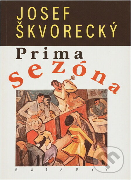 Kniha: Prima sezóna : text o nejdůležitějších věcech života (Josef Škvorecký). Galaxie, 1990 Kniha: Prima sezóna : text o nejdůležitějších věcech života (Josef Škvorecký). Galaxie, 1990