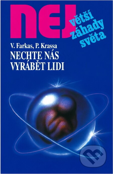Kniha: Nechte nás vyrábět lidi (Viktor Farkas a Peter Krassa). , 2003 Kniha: Nechte nás vyrábět lidi (Viktor Farkas a Peter Krassa). , 2003