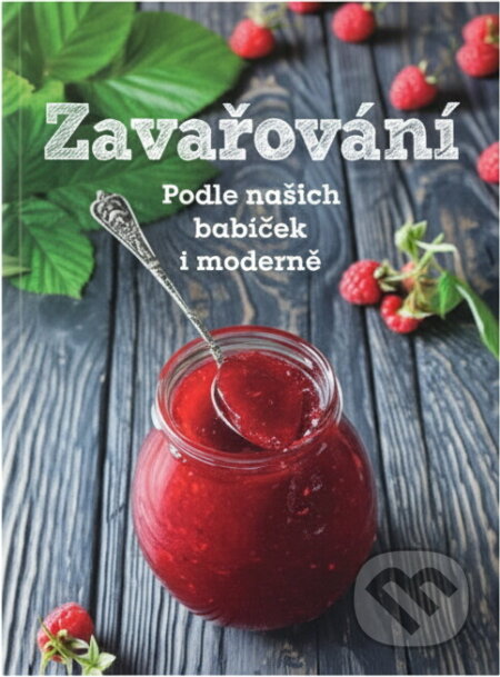 Kniha: Zavařování : podle našich babiček i moderně (Růžena Přibylová). Fortuna Libri, 2017 Kniha: Zavařování : podle našich babiček i moderně (Růžena Přibylová). Fortuna Libri, 2017