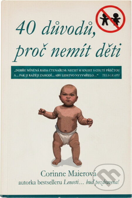 Kniha: 40 důvodů, proč nemít děti (Corinne Maier). , 2008 Kniha: 40 důvodů, proč nemít děti (Corinne Maier). , 2008